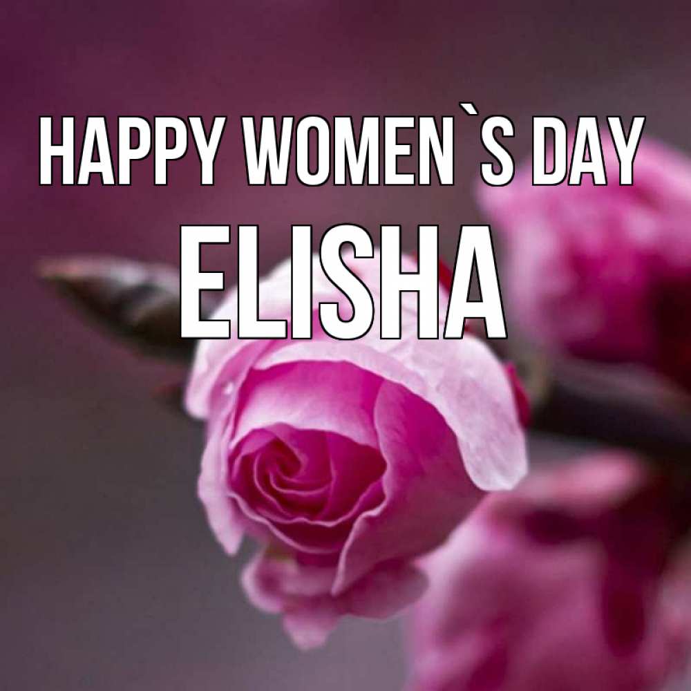 Greetings card с именем, Elisha happy women`s day весна Greetings with text for free download 